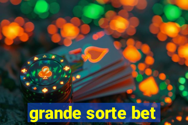 grande sorte bet